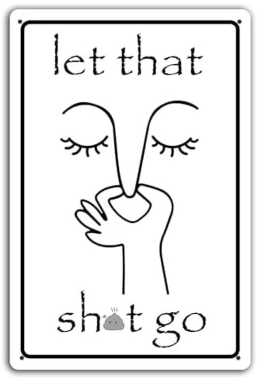 Tin Sign- Let That Sh*t Go